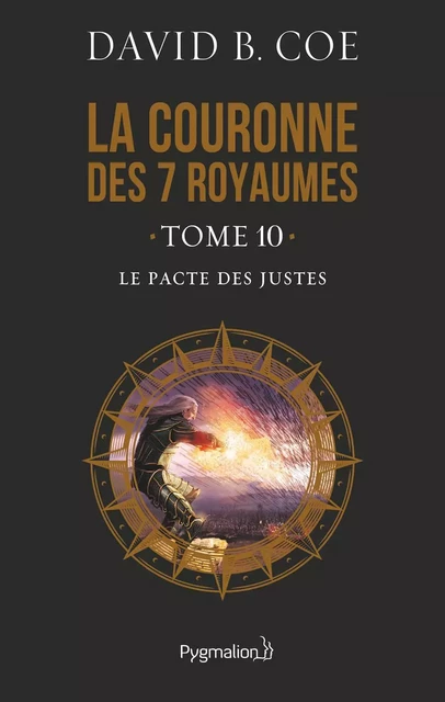 La couronne des 7 royaumes (Tome 10) - Le Pacte des justes - David B. Coe - Pygmalion