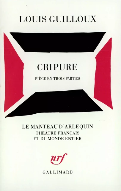 Cripure. Pièce en trois parties - Louis Guilloux - Editions Gallimard