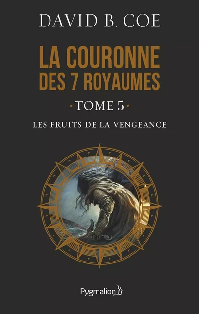 La couronne des 7 royaumes (Tome 5) - Les Fruits de la vengeance - David B. Coe - Pygmalion