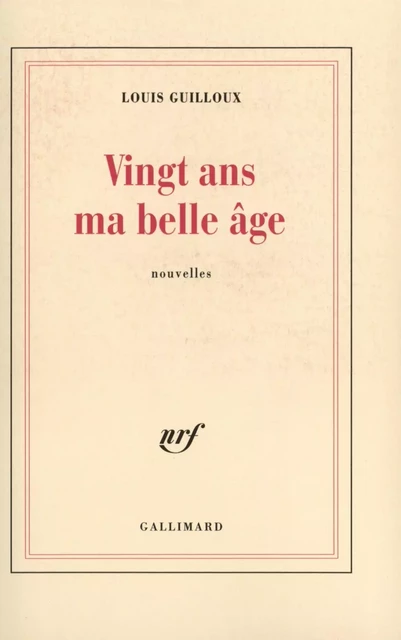 Vingt ans ma belle âge - Louis Guilloux - Editions Gallimard