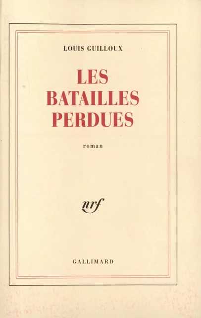 Les batailles perdues - Louis Guilloux - Editions Gallimard