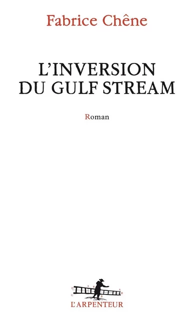 L’inversion du Gulf Stream - Fabrice Chêne - Editions Gallimard