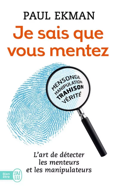 Je sais que vous mentez ! L'art de détecter les menteurs et les manipulateurs - Paul Ekman - J'ai Lu