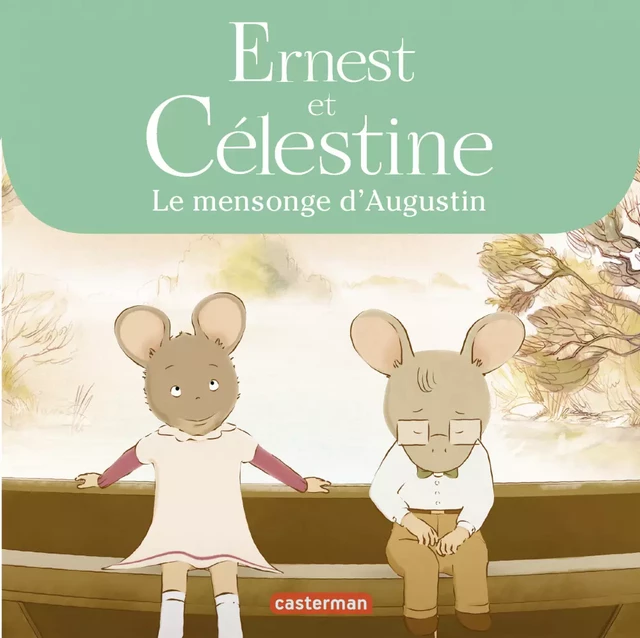 Ernest et Célestine - Le mensonge d'Augustin - Gabrielle Vincent - Casterman Jeunesse