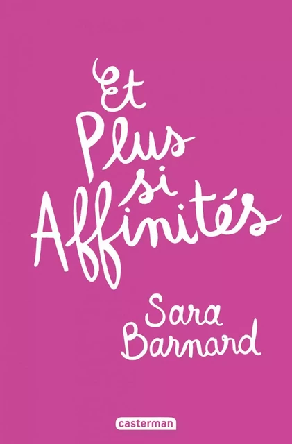 Et plus si affinités - Sara Barnard - Casterman Jeunesse