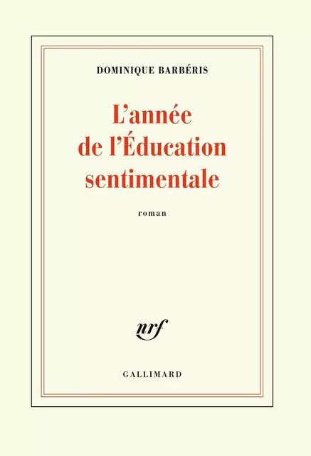 L'année de l'Éducation sentimentale - Dominique Barbéris - Editions Gallimard