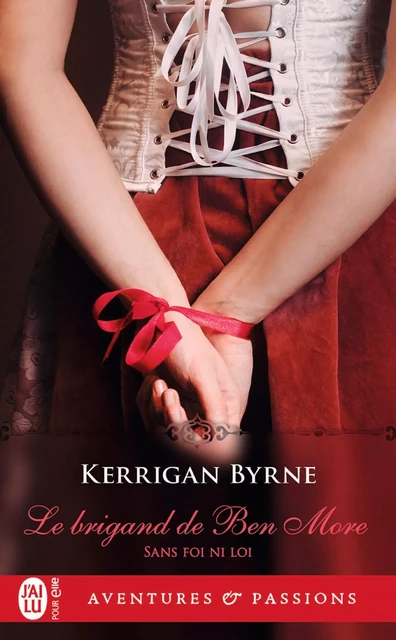 Sans foi ni loi (Tome 1) - Le brigand de Ben More - Kerrigan Byrne - J'ai Lu