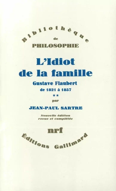 L'Idiot de la famille (Tome 2) - Gustave Flaubert de 1821 à 1857 - Jean-Paul Sartre - Editions Gallimard