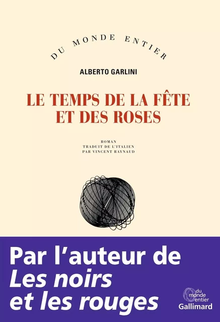 Le temps de la fête et des roses - Alberto Garlini - Editions Gallimard