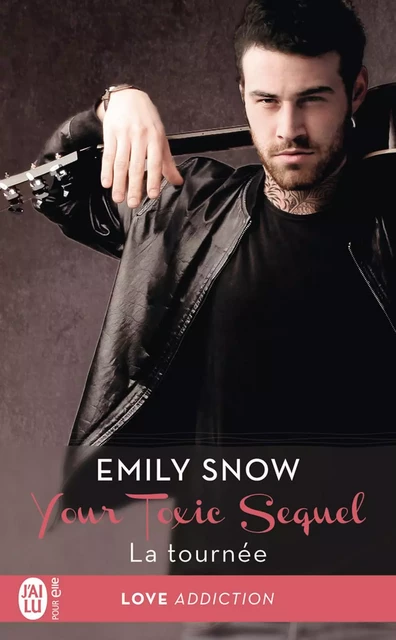 Your Toxic Sequel (Tome 2) - La tournée - Emily Snow - J'ai Lu