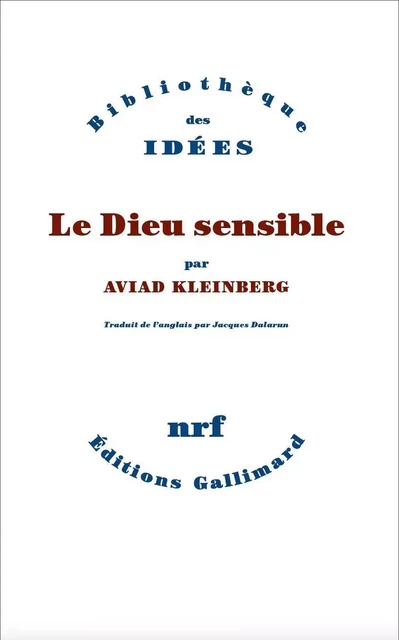 Le Dieu sensible - Aviad Kleinberg - Editions Gallimard