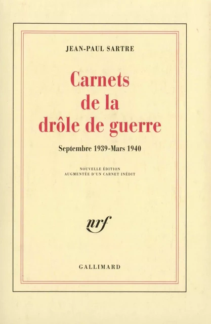 Carnets de la drôle de guerre (Septembre 1939 - Mars 1940) - Jean-Paul Sartre - Editions Gallimard