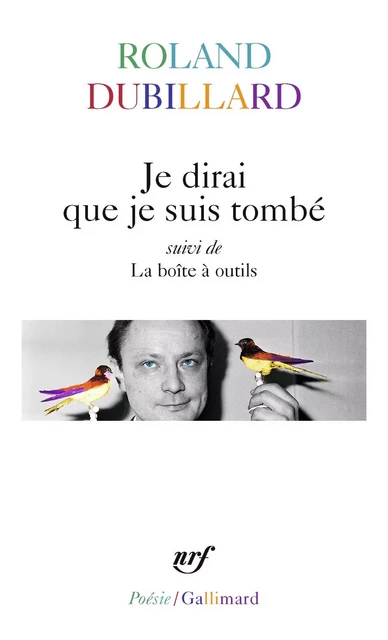 Je dirai que je suis tombé / La boîte à outils - Roland Dubillard - Editions Gallimard