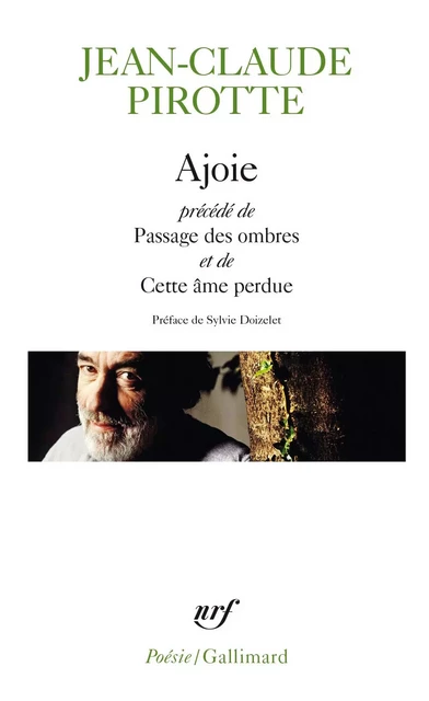 Ajoie / Passage des ombres / Cette âme perdue - Jean-Claude Pirotte - Editions Gallimard