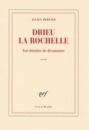 Drieu la Rochelle. Une histoire de désamours