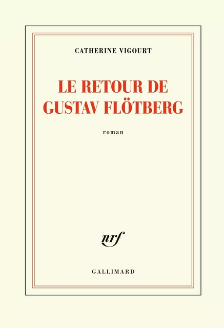 Le retour de Gustav Flötberg - Catherine Vigourt - Editions Gallimard