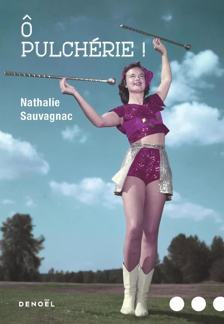 Ô Pulchérie ! - Nathalie Sauvagnac - Denoël