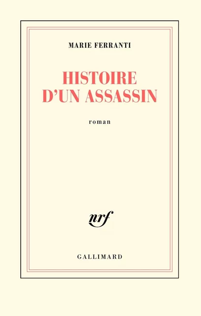 Histoire d'un assassin - Marie Ferranti - Editions Gallimard