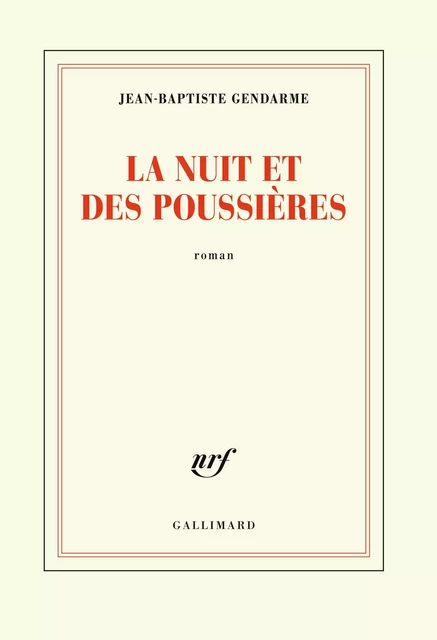 La nuit et des poussières - Jean-Baptiste Gendarme - Editions Gallimard