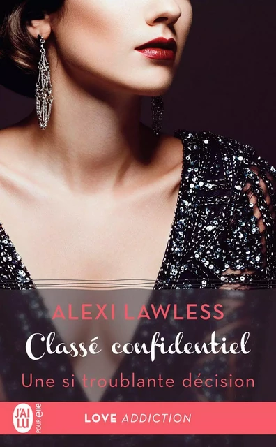 Classé confidentiel (Tome 3) - Une si troublante décision - Alexi Lawless - J'ai Lu