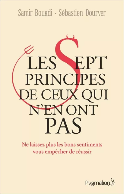 Les sept principes de ceux qui n'en ont aucun - Samir Bouadi, Sébastien Dourver - Pygmalion