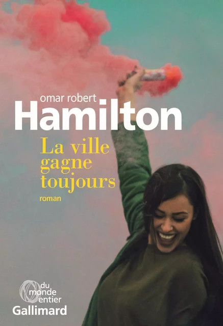 La ville gagne toujours - Omar Robert Hamilton - Editions Gallimard