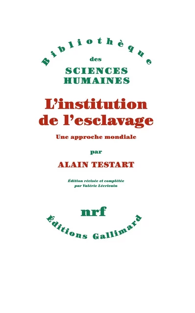 L'institution de l'esclavage. Une approche mondiale - Alain Testart - Editions Gallimard