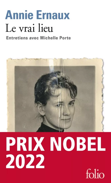 Le vrai lieu. Entretiens avec Michelle Porte - Annie Ernaux, Michelle Porte - Editions Gallimard