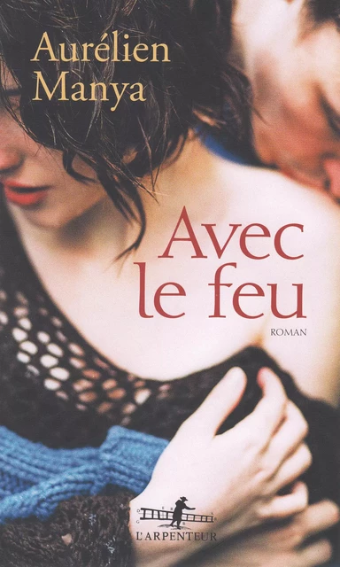 Avec le feu - Aurélien Manya - Editions Gallimard