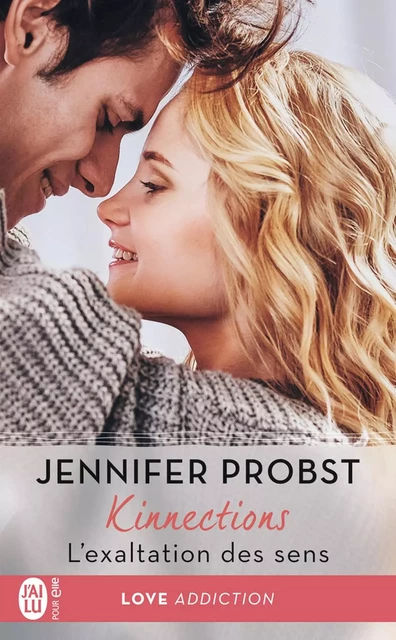 Kinnections (Tome 4) - L’exaltation des sens - Jennifer Probst - J'ai Lu