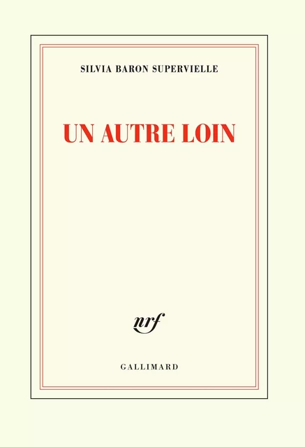 Un autre loin - Silvia Baron Supervielle - Editions Gallimard