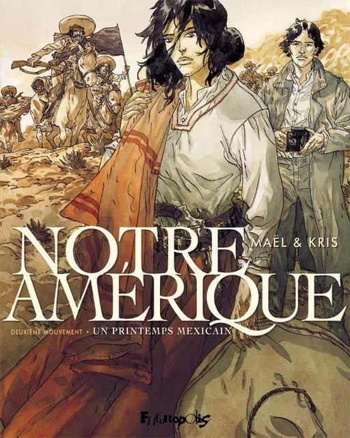 Notre Amérique (Tome 2) - Un printemps mexicain -  Kris,  Maël - Éditions Futuropolis