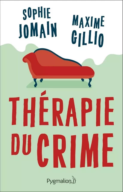 Thérapie du crime - Sophie Jomain, Maxime Gillio - Pygmalion