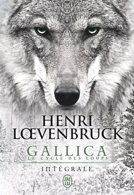 Gallica - Le cycle des loups (L'Intégrale) - Henri Lœvenbruck - J'ai Lu