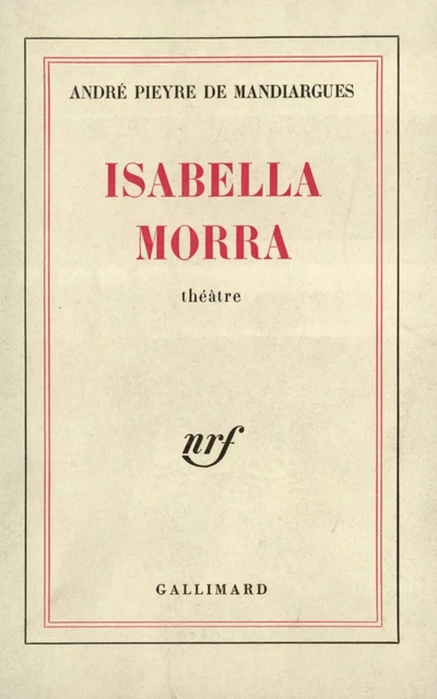 Isabella Morra - André Pieyre de Mandiargues - Editions Gallimard