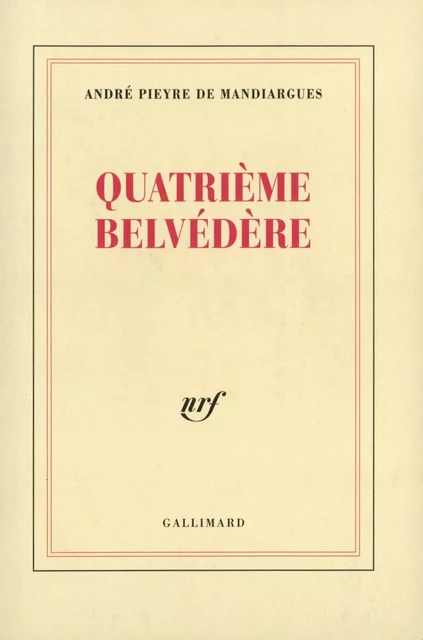 Quatrième belvédère - André Pieyre de Mandiargues - Editions Gallimard