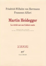 Martin Heidegger. La vérité sur ses "Cahiers noirs"