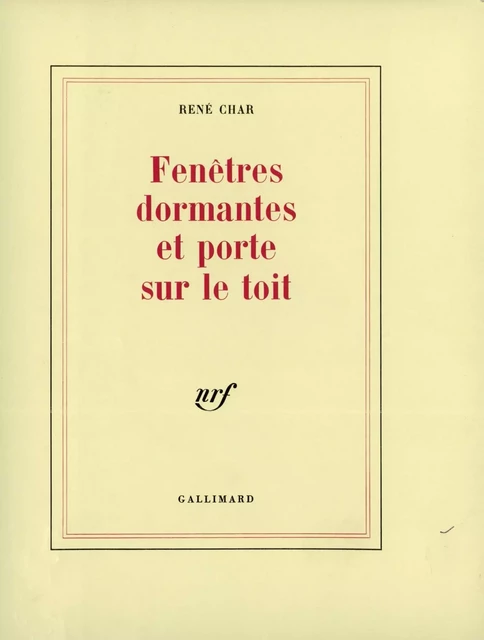 Fenêtres dormantes et porte sur le toit - René Char - Editions Gallimard