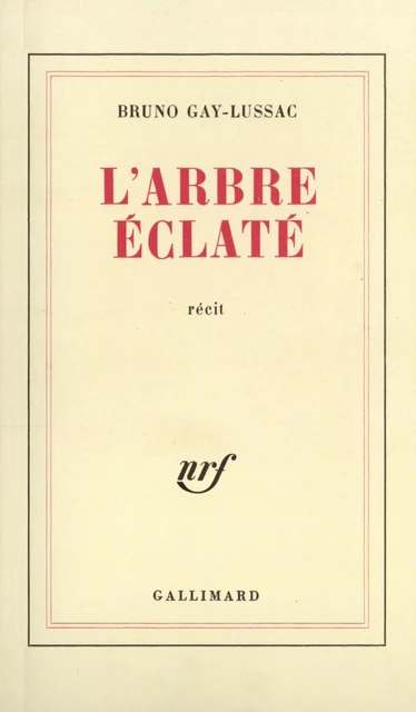 L'arbre éclaté - Bruno Gay-Lussac - Editions Gallimard