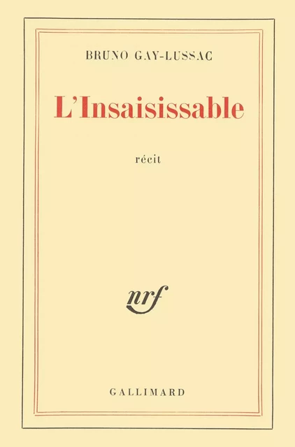 L'Insaisissable - Bruno Gay-Lussac - Editions Gallimard