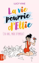 La vie pourrie d'Ellie. (30 ans, mode d'emploi)