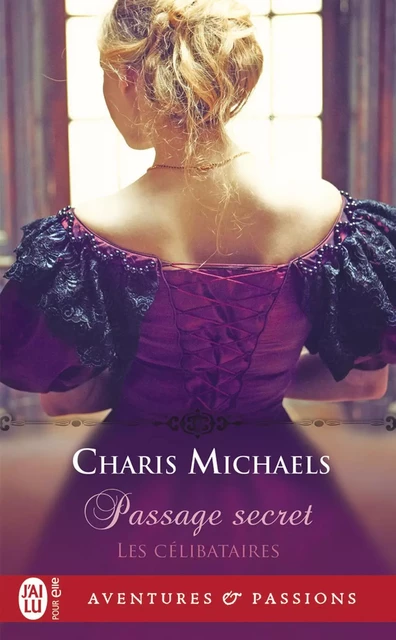 Les célibataires (Tome 1) - Passage secret - Charis Michaels - J'ai Lu