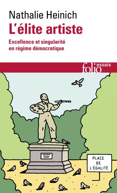 L'élite artiste. Excellence et singularité en régime démocratique - Nathalie Heinich - Editions Gallimard