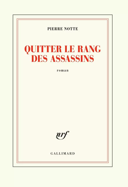 Quitter le rang des assassins - Pierre Notte - Editions Gallimard