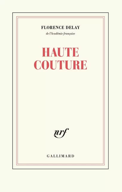 Haute couture - Florence Delay - Editions Gallimard