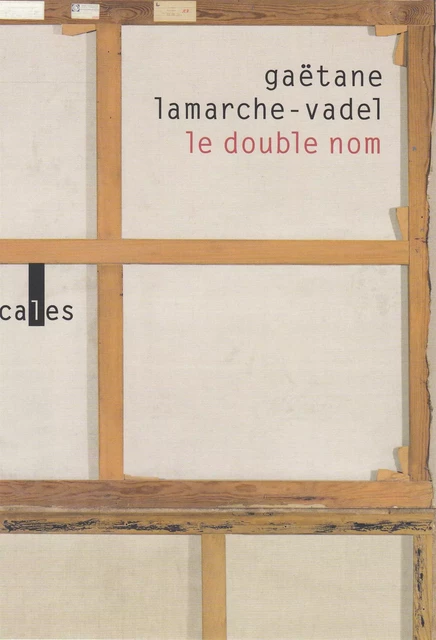 Le double nom - Gaëtane Lamarche-Vadel - Editions Gallimard