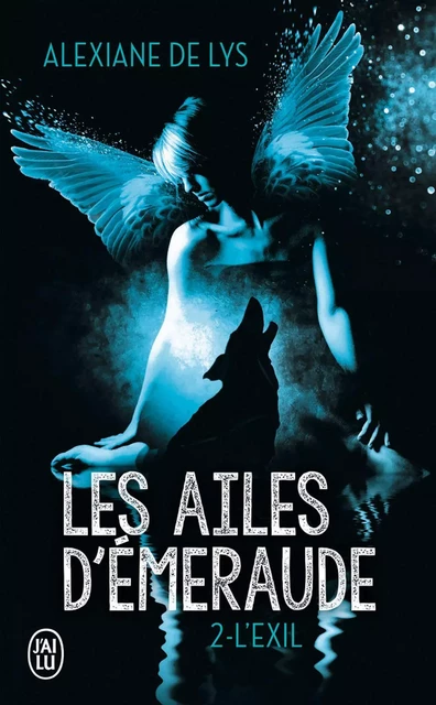 Les ailes d'émeraude (Tome 2) - L'exil - Alexiane de Lys - J'ai Lu