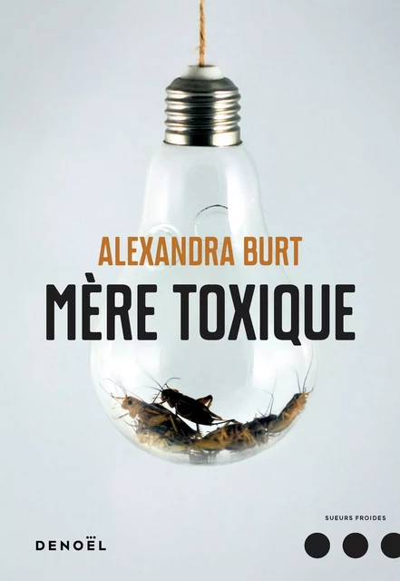 Mère toxique - Alexandra Burt - Denoël