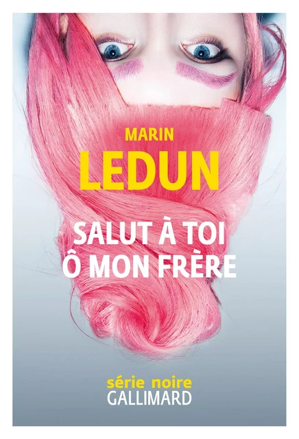 Salut à toi ô mon frère - Marin Ledun - Editions Gallimard