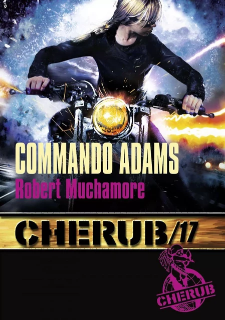 Cherub (Mission 17)  - Commando Adams - Robert Muchamore - Casterman Jeunesse